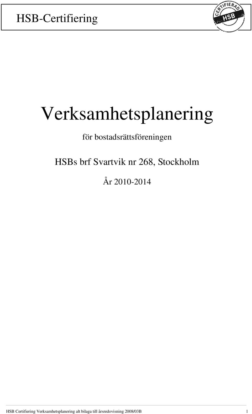 Stockholm År 2010-2014 HSB Certifiering