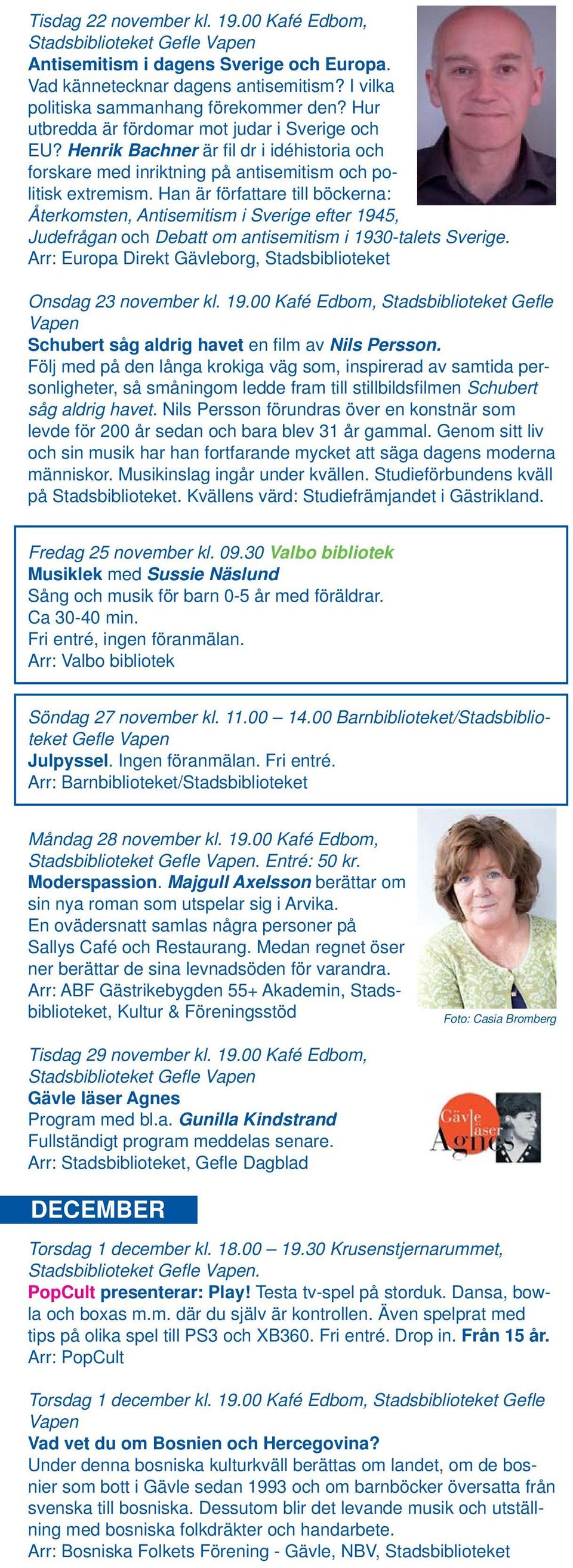 Han är författare till böckerna: Återkomsten, Antisemitism i Sverige efter 1945, Judefrågan och Debatt om antisemitism i 1930-talets Sverige.