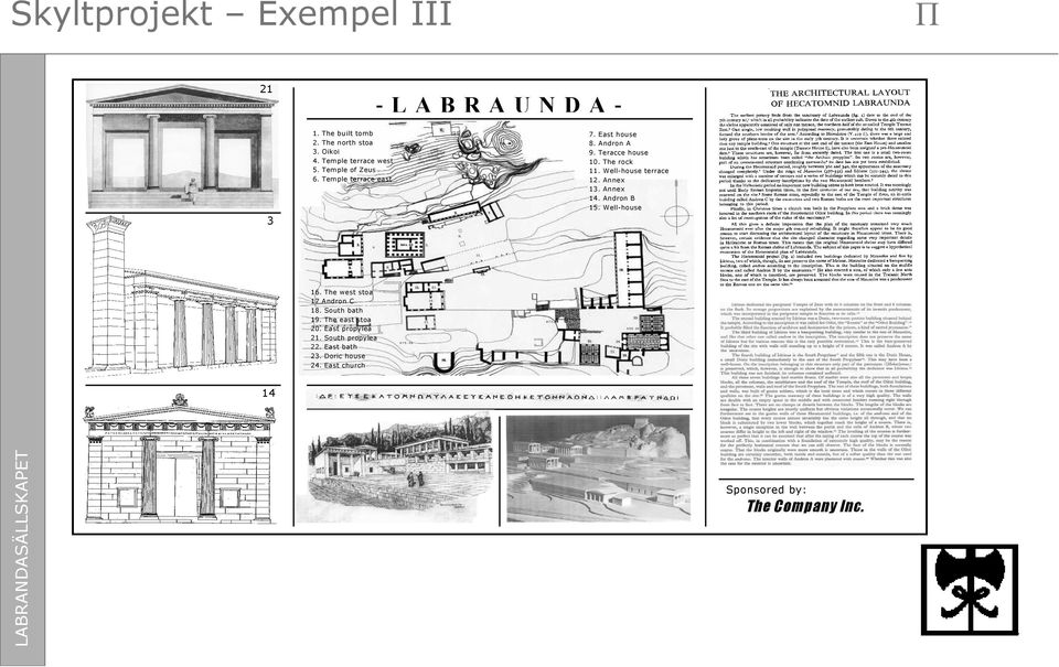 Andron A 9. Teracce house 10. The rock 11. Well-house terrace 12. Annex 13. Annex 14. Andron B 15. Well-house 3 16.