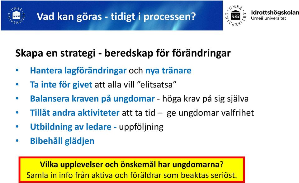 alla vill elitsatsa Balansera kraven på ungdomar-höga krav på sig själva Tillåt andra aktiviteter att ta tid