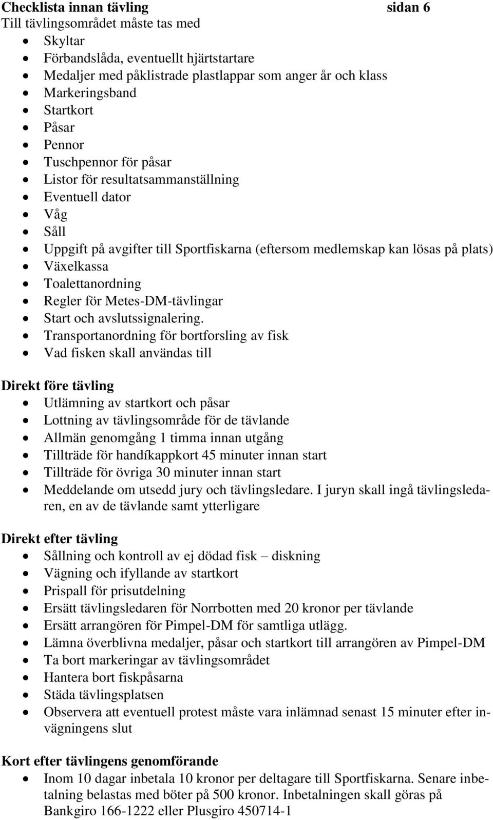 Toalettanordning Regler för Metes-DM-tävlingar Start och avslutssignalering.