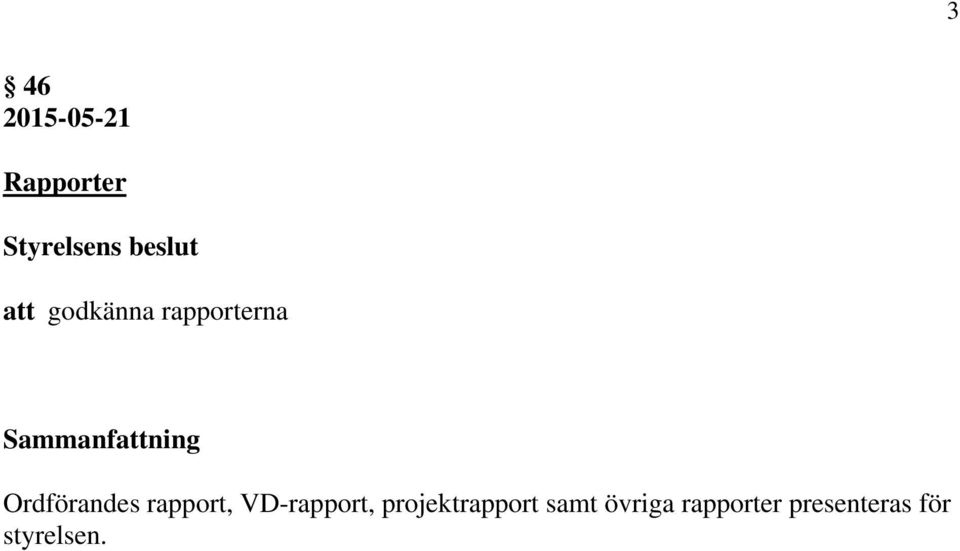 VD-rapport, projektrapport samt