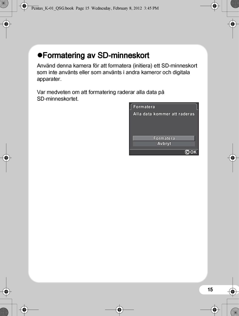 kamera för att formatera (initiera) ett SD-minneskort som inte använts eller som använts i