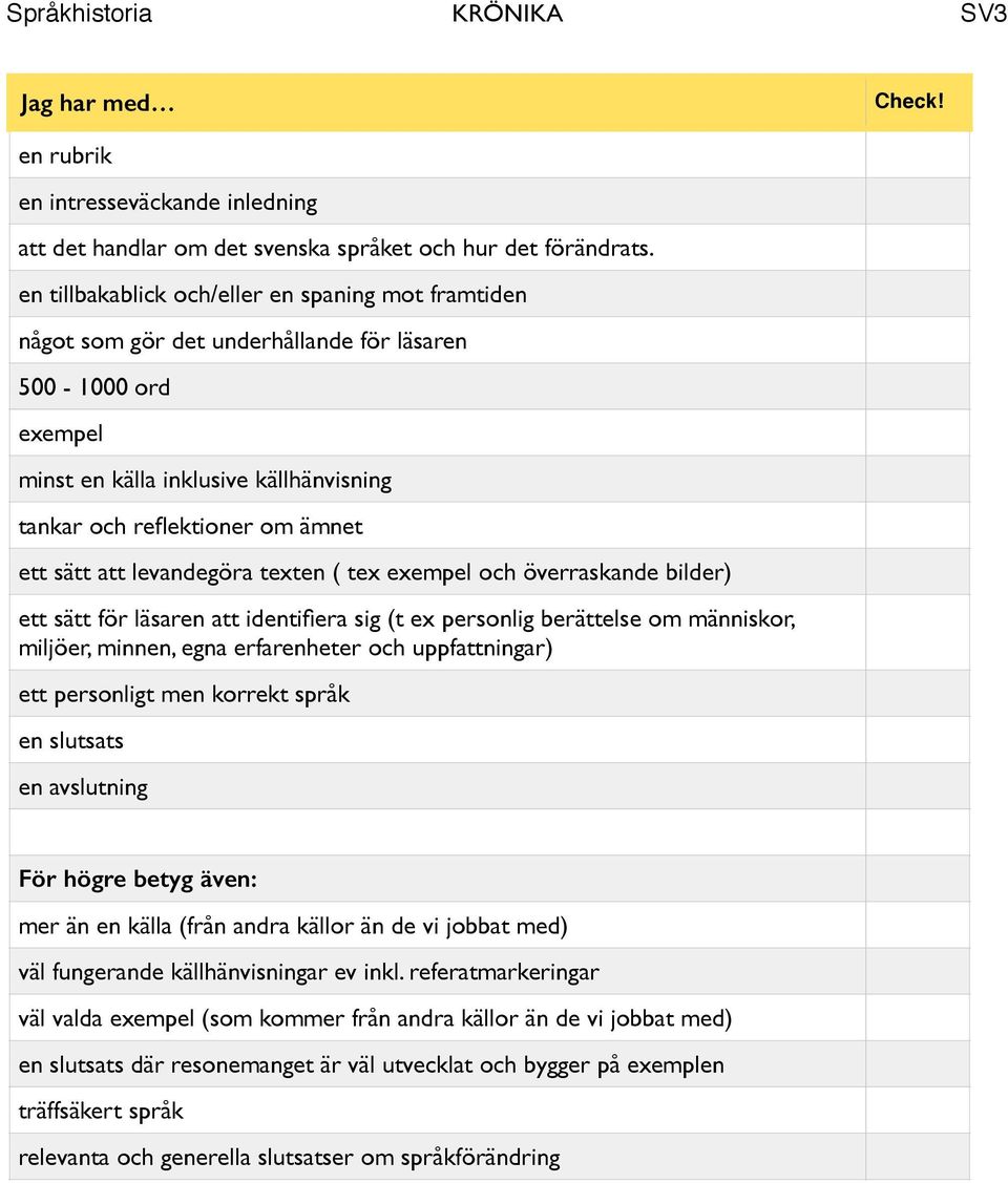 att levandegöra texten ( tex exempel och överraskande bilder) ett sätt för läsaren att identifiera sig (t ex personlig berättelse om människor, miljöer, minnen, egna erfarenheter och uppfattningar)