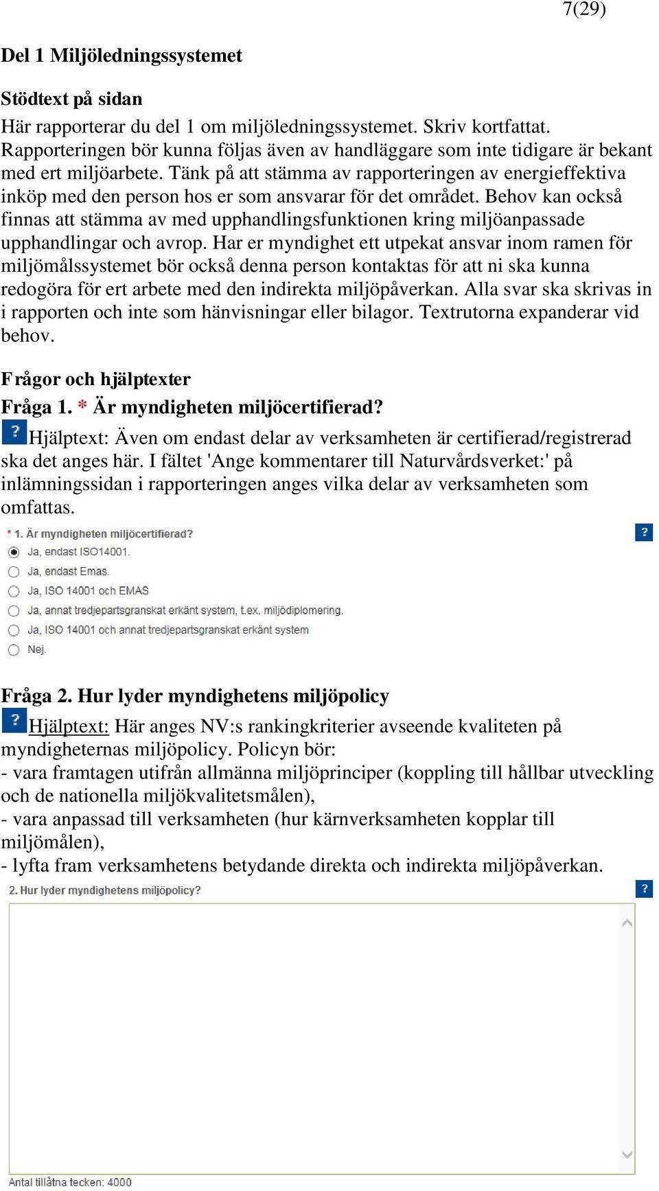 Tänk på att stämma av rapporteringen av energieffektiva inköp med den person hos er som ansvarar för det området.