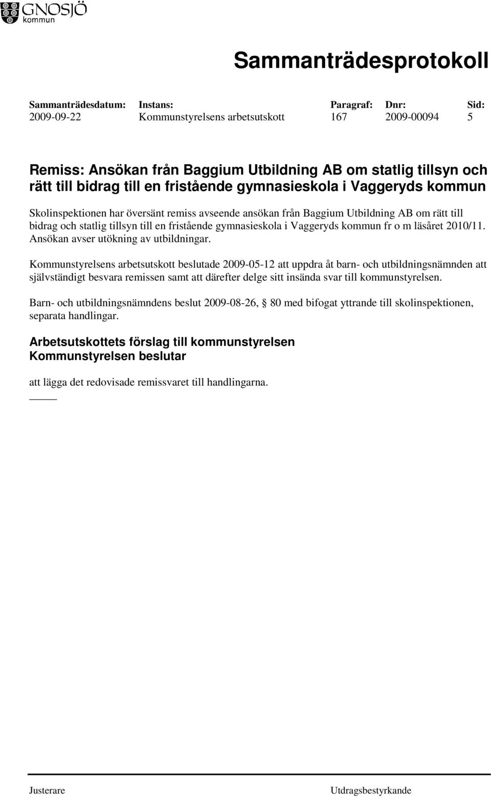 Ansökan avser utökning av utbildningar.