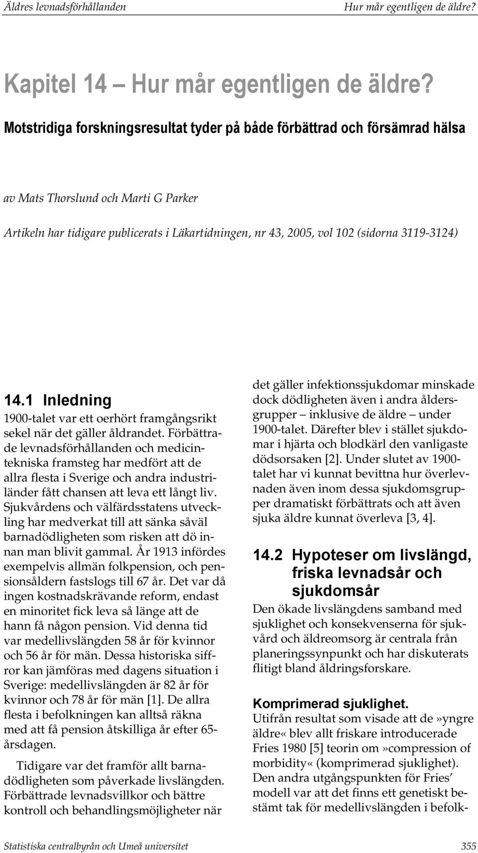 3119-3124) 14.1 Inledning 1900-talet var ett oerhört framgångsrikt sekel när det gäller åldrandet.