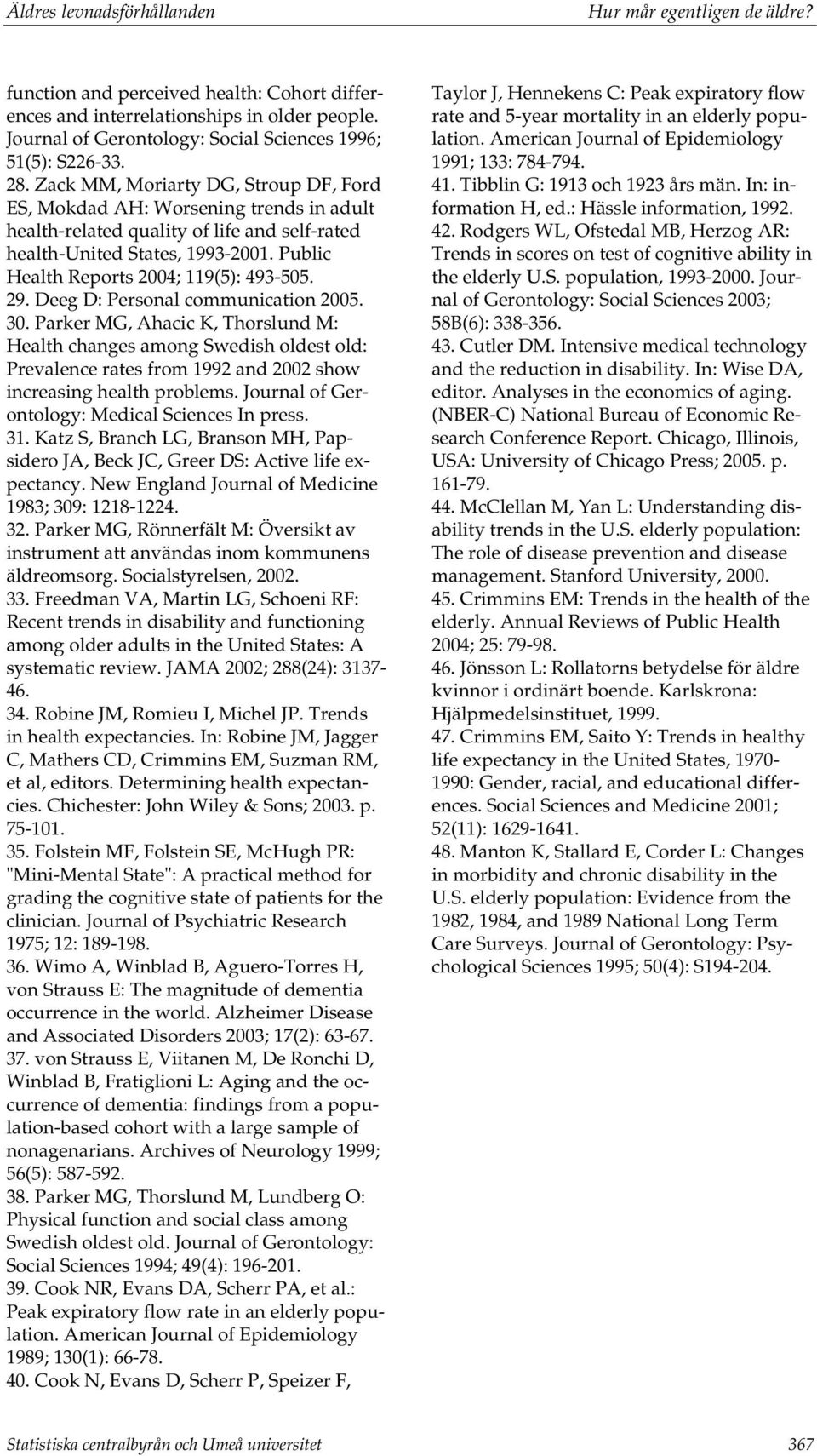 Public Health Reports 2004; 119(5): 493-505. 29. Deeg D: Personal communication 2005. 30.