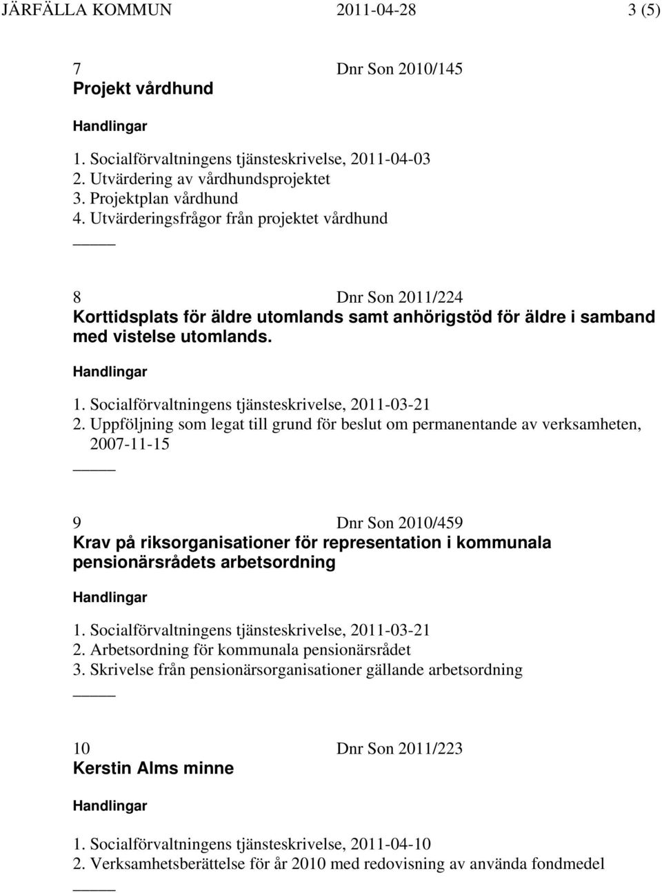 Socialförvaltningens tjänsteskrivelse, 2011-03-21 2.