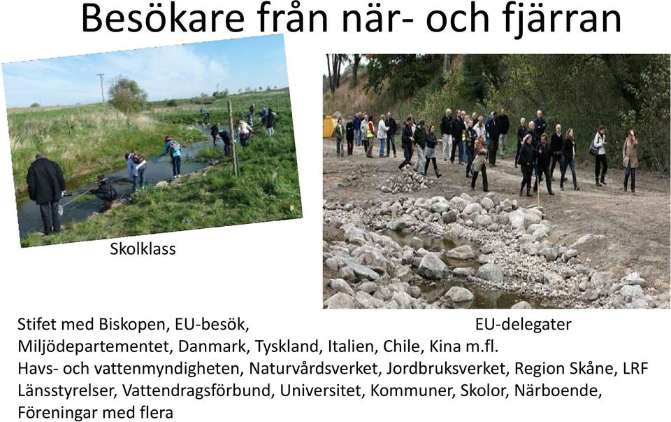 Havs och vattenmyndigheten, Naturvårdsverket, Jordbruksverket, Region Skåne, LRF