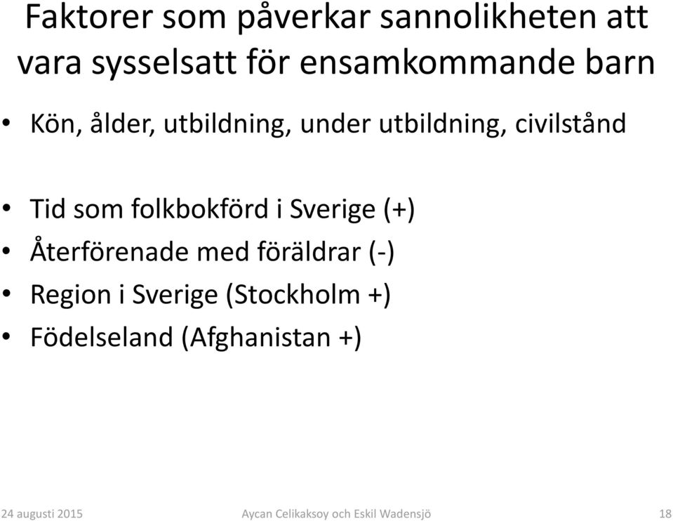 civilstånd Tid som folkbokförd i Sverige (+) Återförenade med