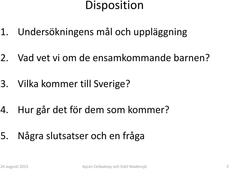 Vad vet vi om de ensamkommande barnen? 3.