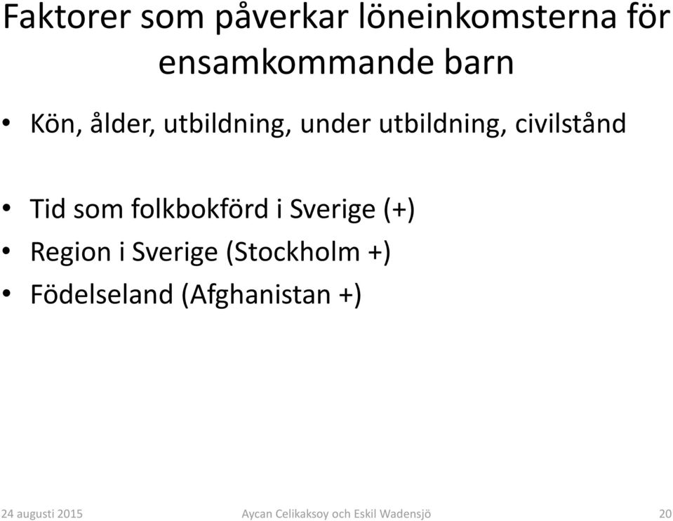 utbildning, civilstånd Tid som folkbokförd i Sverige