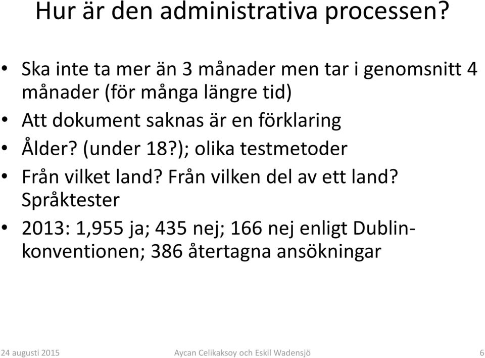 Att dokument saknas är en förklaring Ålder? (under 18?