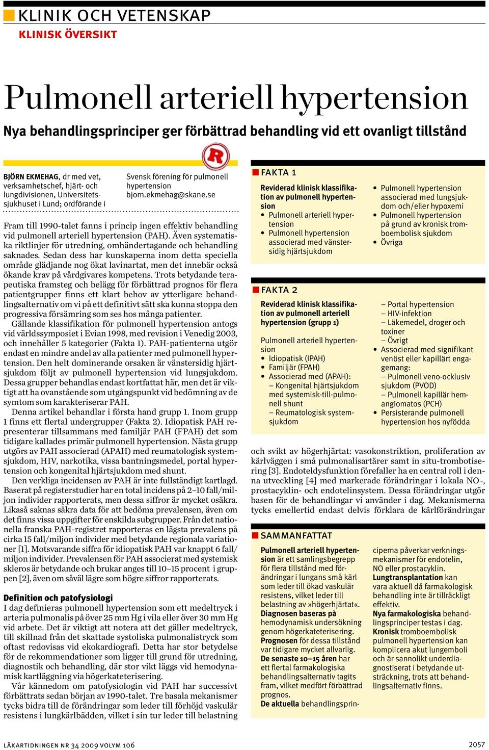 Även systematiska riktlinjer för utredning, omhändertagande och behandling saknades.