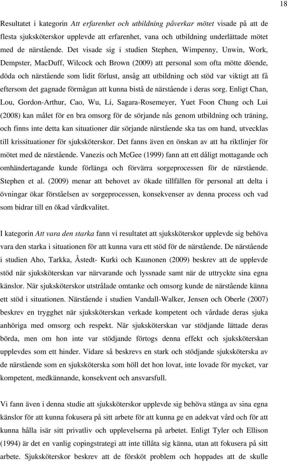 och stöd var viktigt att få eftersom det gagnade förmågan att kunna bistå de närstående i deras sorg.