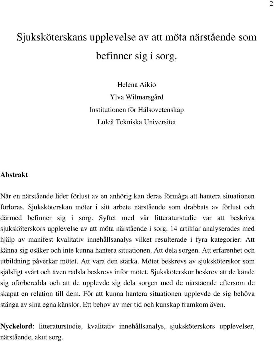 Sjuksköterskan möter i sitt arbete närstående som drabbats av förlust och därmed befinner sig i sorg.