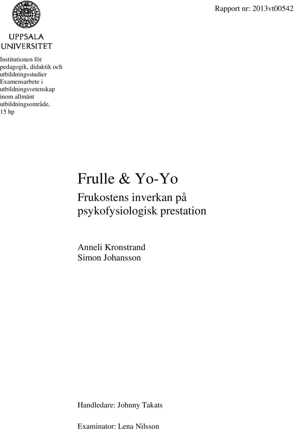 utbildningsområde, 15 hp Frulle & Yo-Yo Frukostens inverkan på