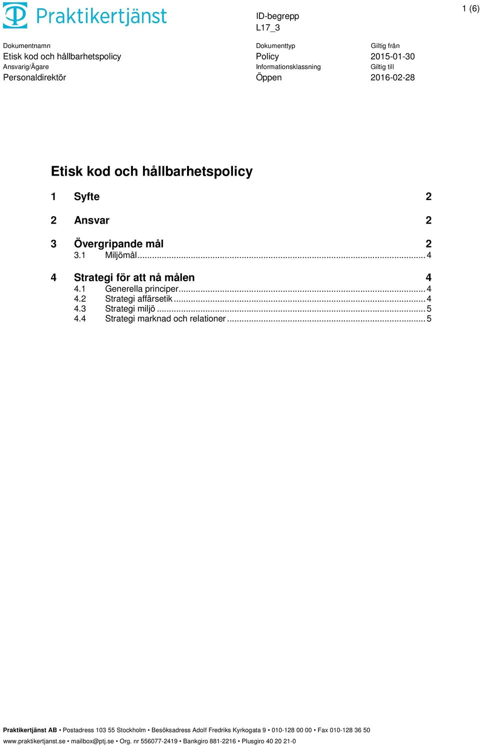 .. 4 4 Strategi för att nå målen 4 4.1 Generella principer.