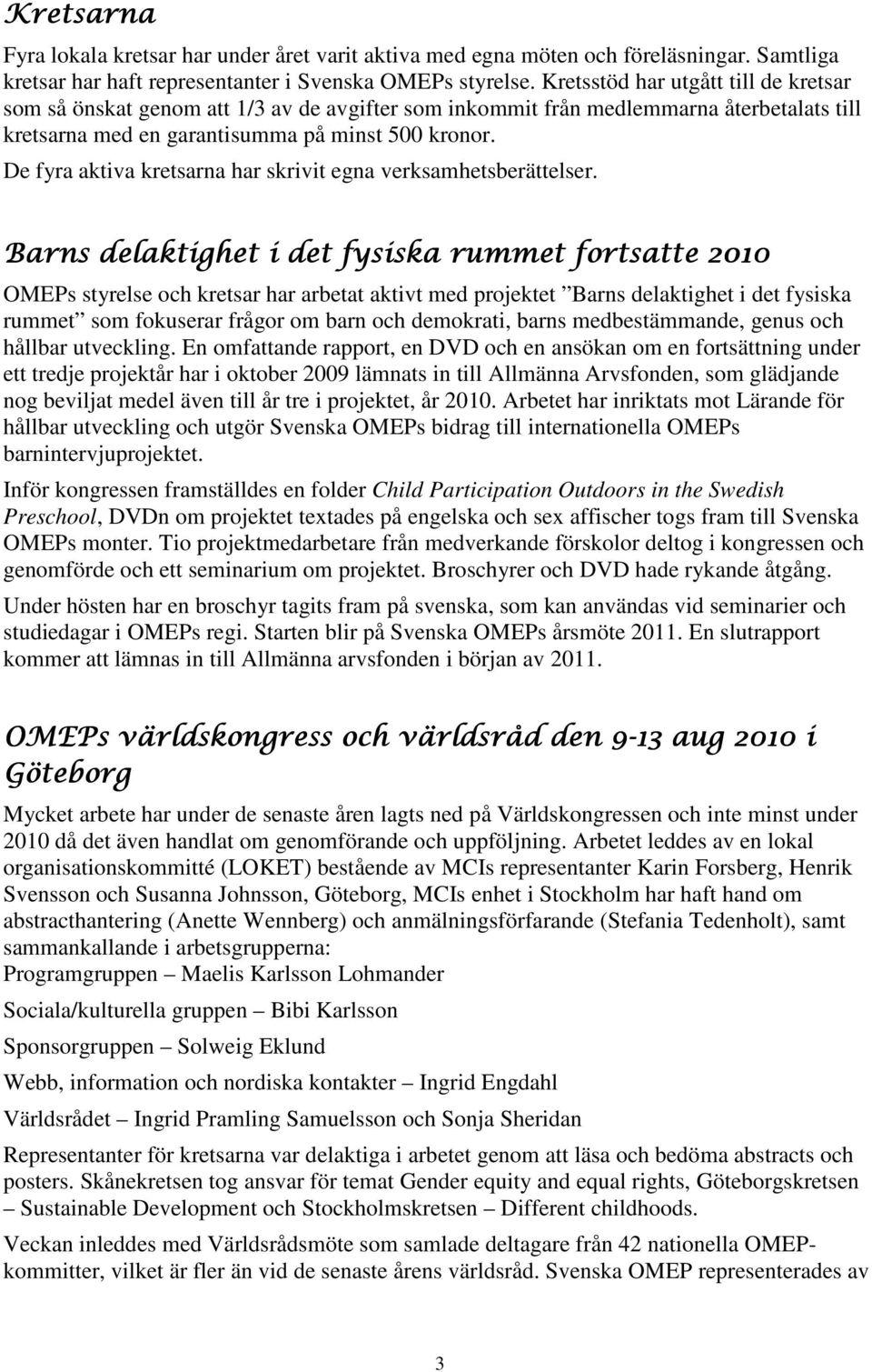 De fyra aktiva kretsarna har skrivit egna verksamhetsberättelser.