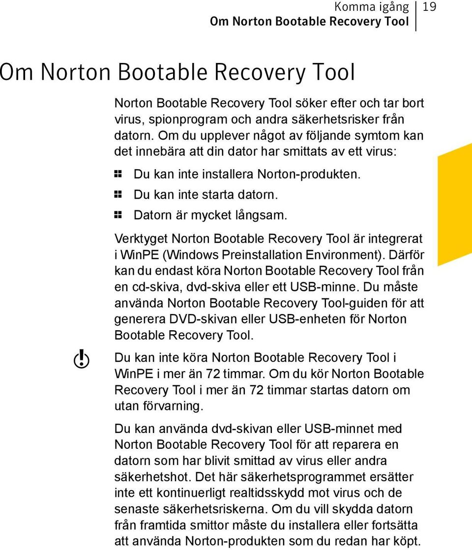 Verktyget Norton Bootable Recovery Tool är integrerat i WinPE (Windows Preinstallation Environment).
