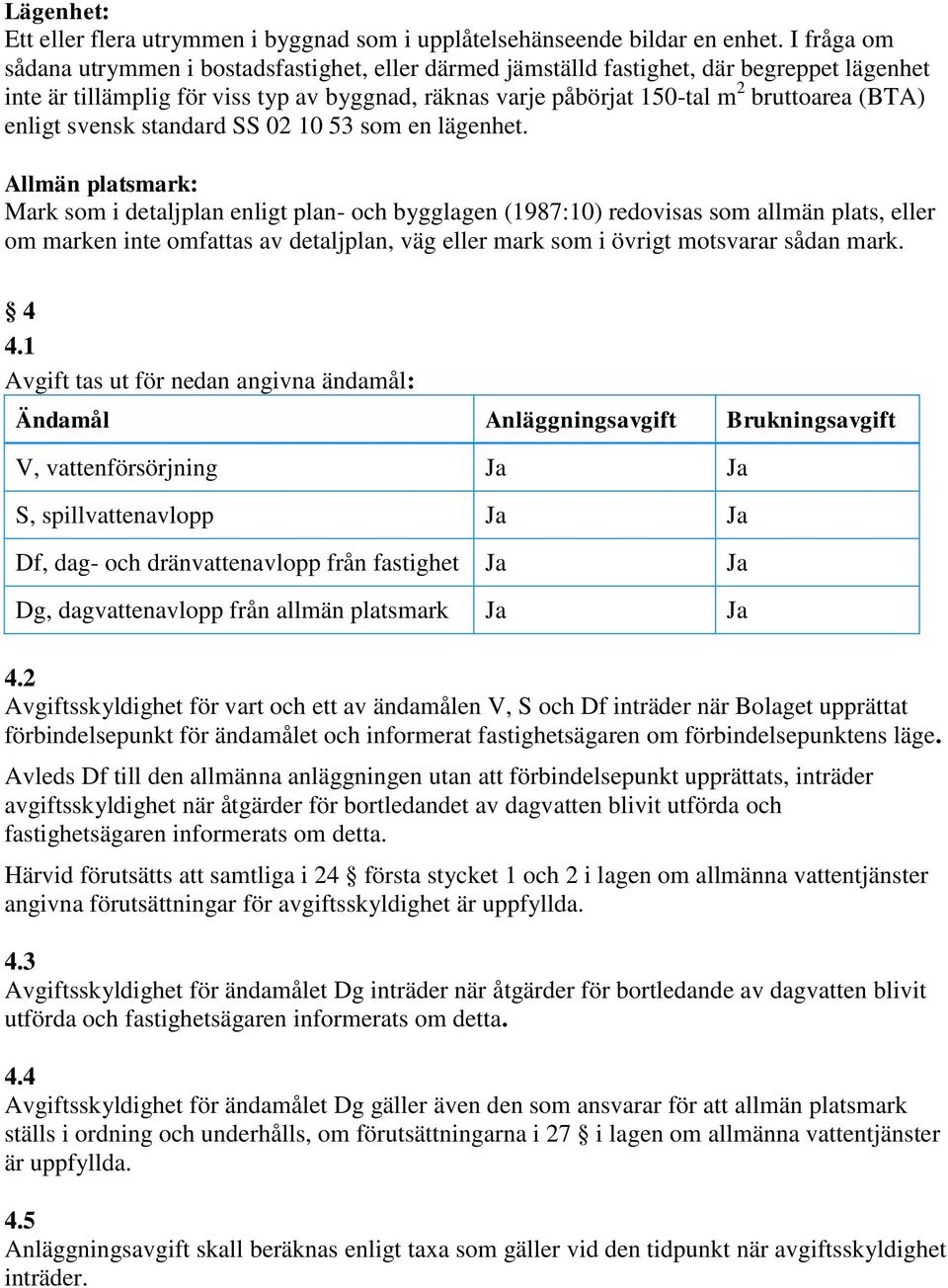 enligt svensk standard SS 02 10 53 som en lägenhet.