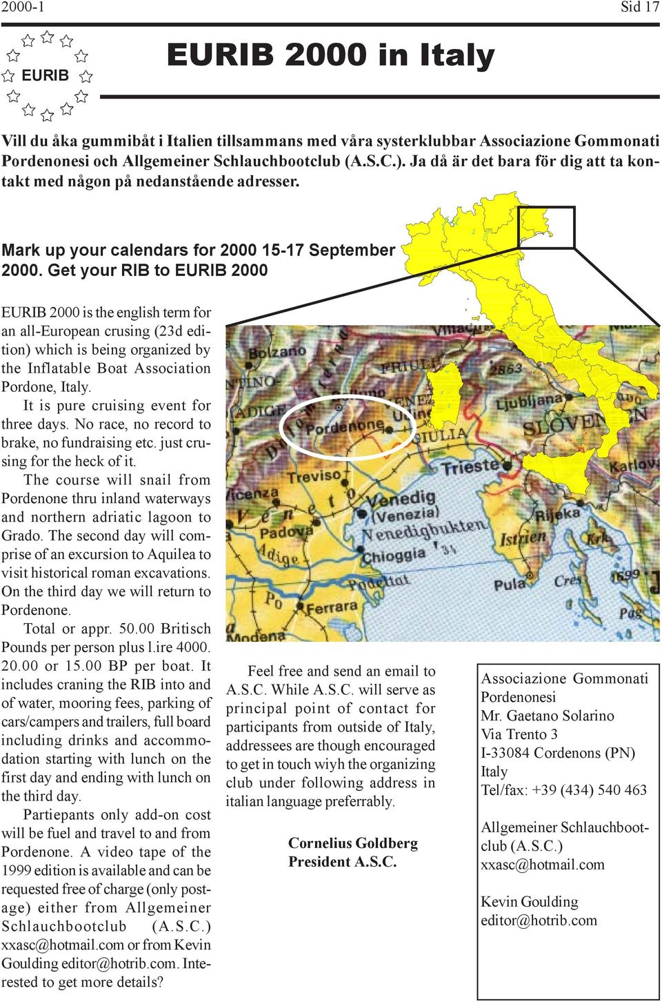 Get your RIB to EURIB 2000 EURIB 2000 is the english term for an all-european crusing (23d edition) which is being organized by the Inflatable Boat Association Pordone, Italy.