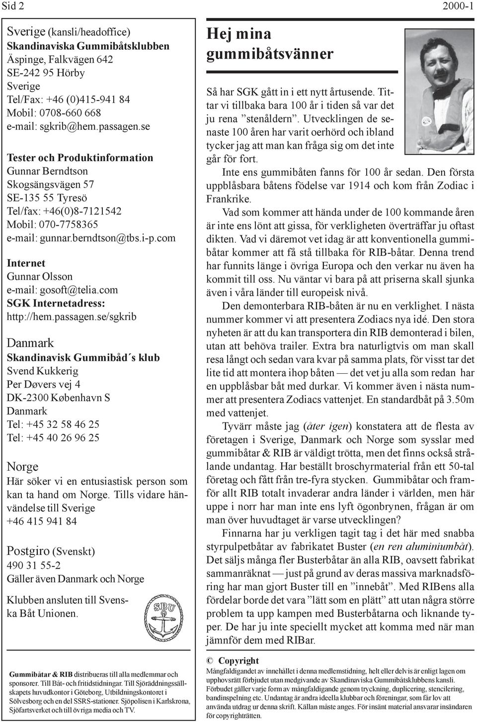 com Internet Gunnar Olsson e-mail: gosoft@telia.com SGK Internetadress: http://hem.passagen.