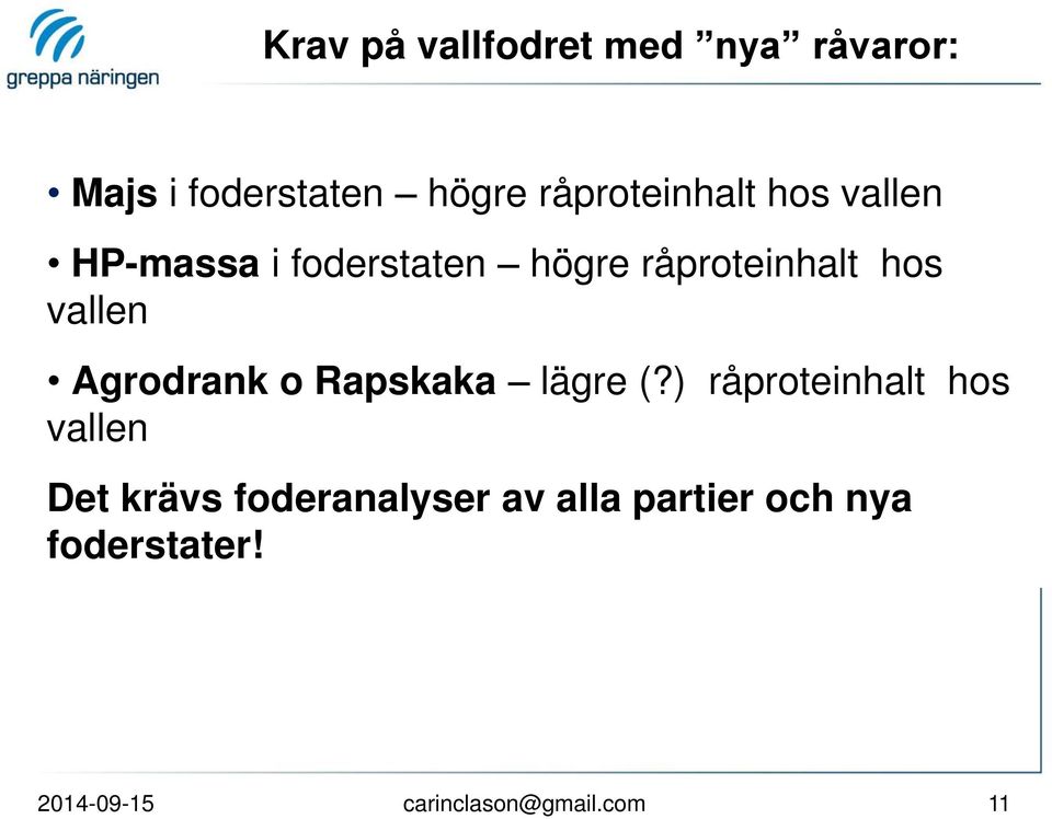 vallen Agrodrank o Rapskaka lägre (?