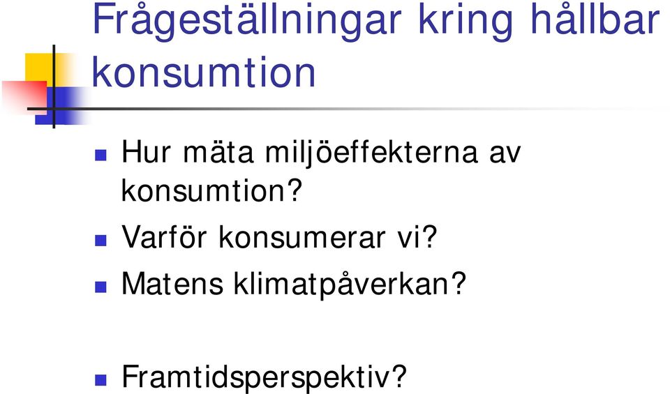 av konsumtion? Varför konsumerar vi?