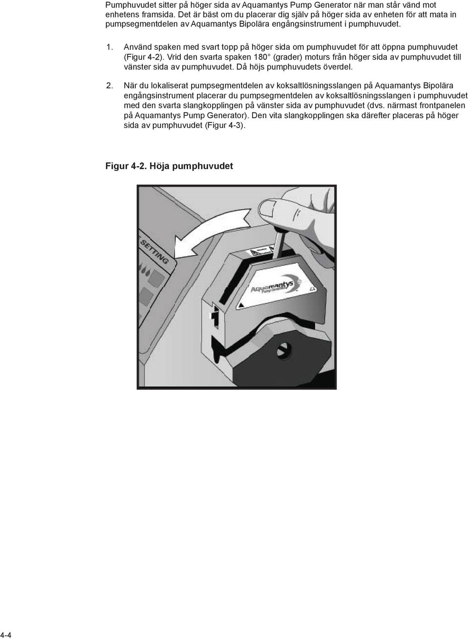 Använd spaken med svart topp på höger sida om pumphuvudet för att öppna pumphuvudet (Figur 4-2).