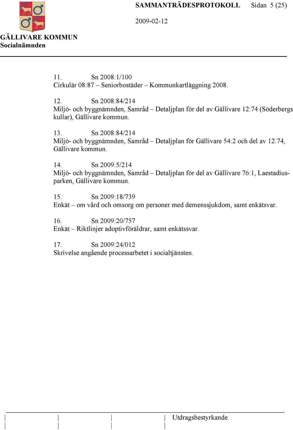 Sn 2008:84/214 Miljö- och byggnämnden, Samråd Detaljplan för Gällivare 54:2 och del av 12:74, Gällivare kommun. 14.