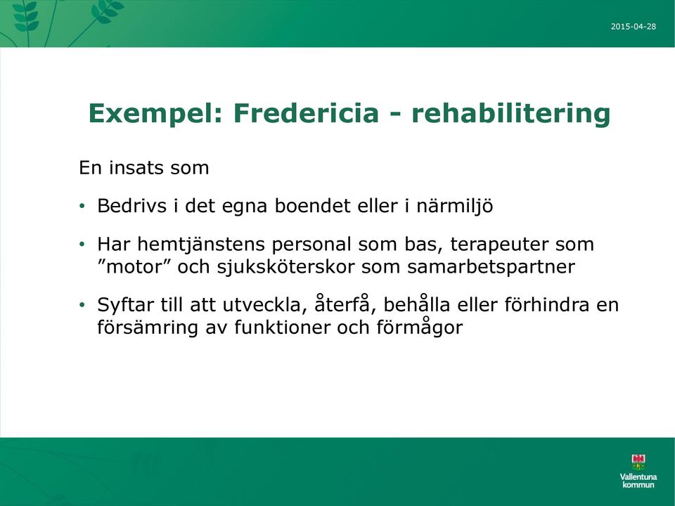 som motor och sjuksköterskor som samarbetspartner Syftar till att