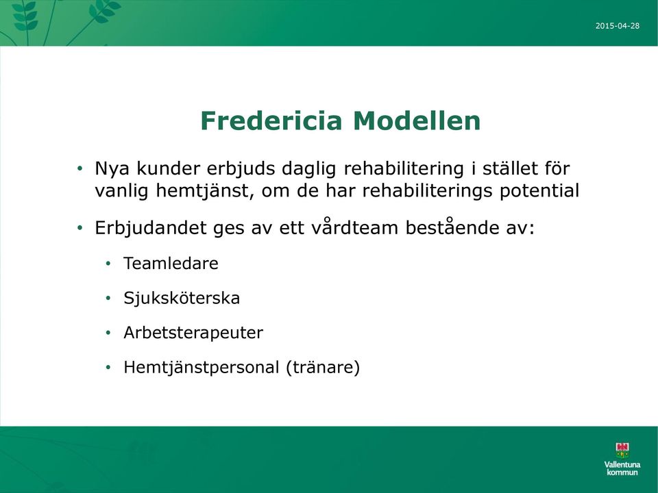 potential Erbjudandet ges av ett vårdteam bestående av: