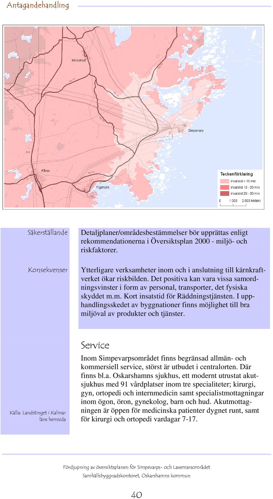 I upphandlingsskedet av byggnationer finns möjlighet till bra miljöval av produkter och tjänster.