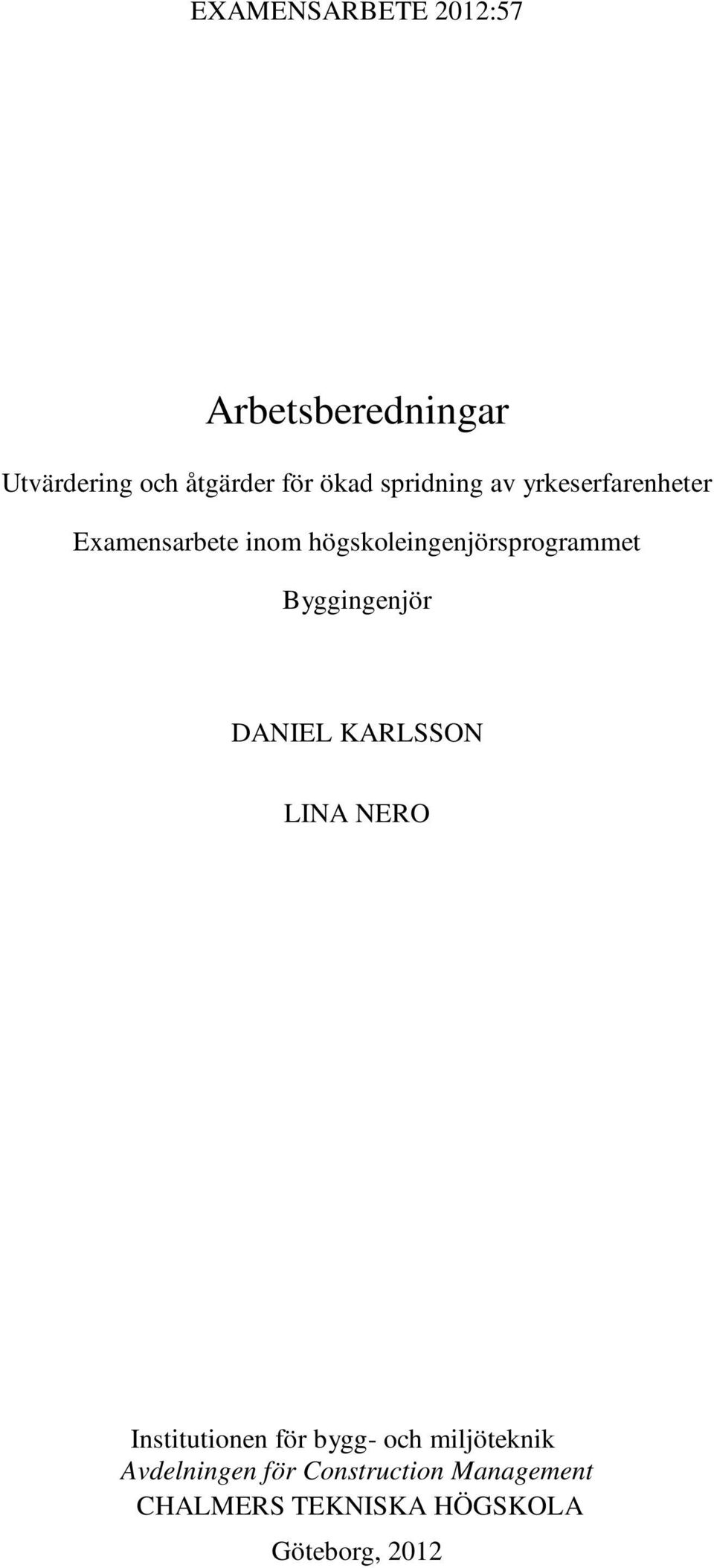 Byggingenjör DANIEL KARLSSON LINA NERO Institutionen för bygg- och