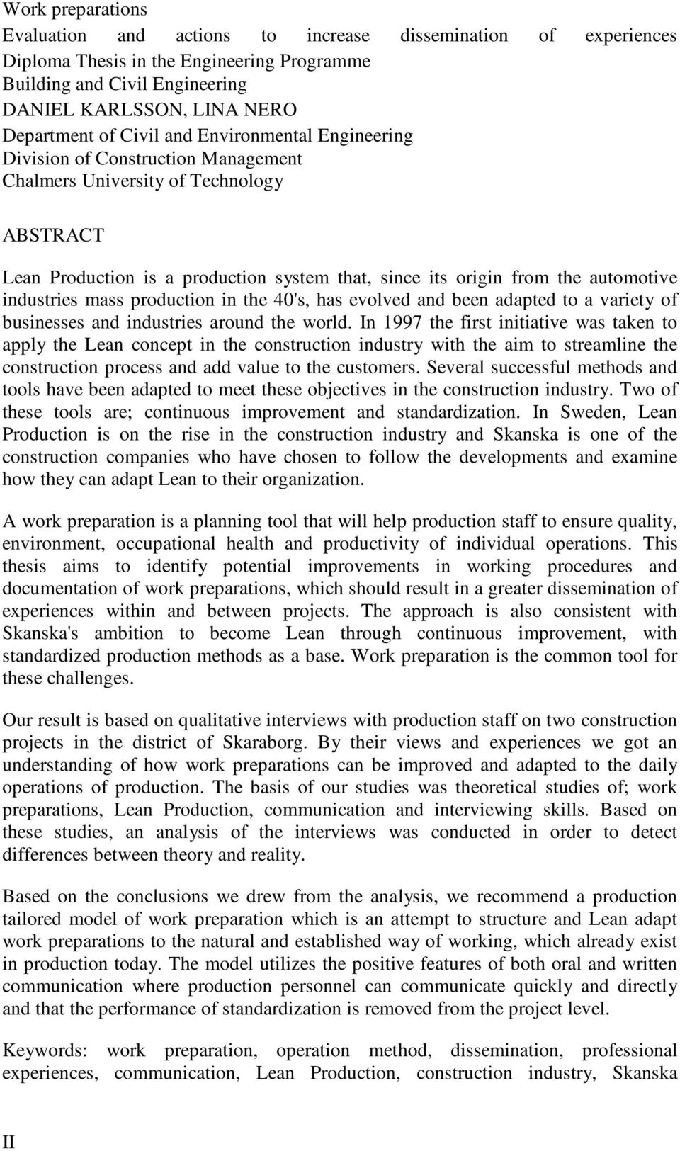 industries mass production in the 40's, has evolved and been adapted to a variety of businesses and industries around the world.