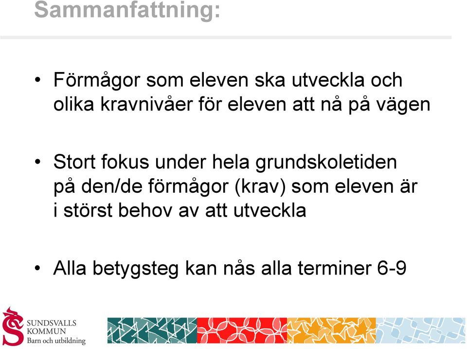 grundskoletiden på den/de förmågor (krav) som eleven är i