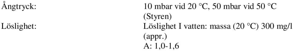 Upplösning kan ske av värme: Komponent B: över 60 C Säkerhets specifikation enligt EEC-Föreskrift 91/155/EEC Sida 4/6 Tfn: +44 (0)141 638 7961 10.