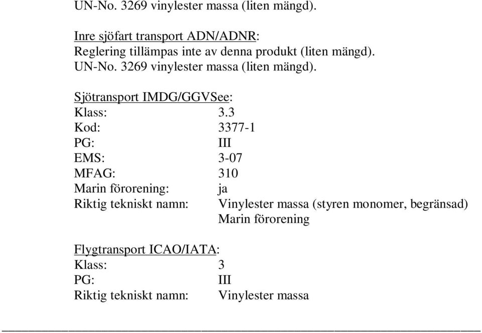 Sjötransport IMDG/GGVSee: Klass: 3.