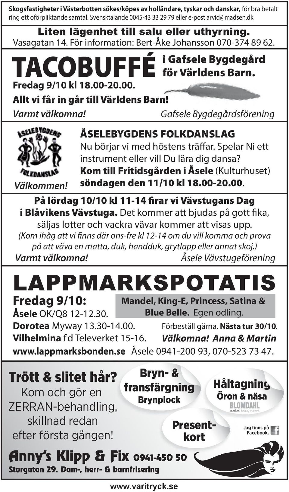 20.00. Allt vi får in går till Världens Barn! Varmt välkomna! Gafsele Bygdegårdsförening Välkommen! ÅSELEBYGDENS FOLKDANSLAG Nu börjar vi med höstens träffar.