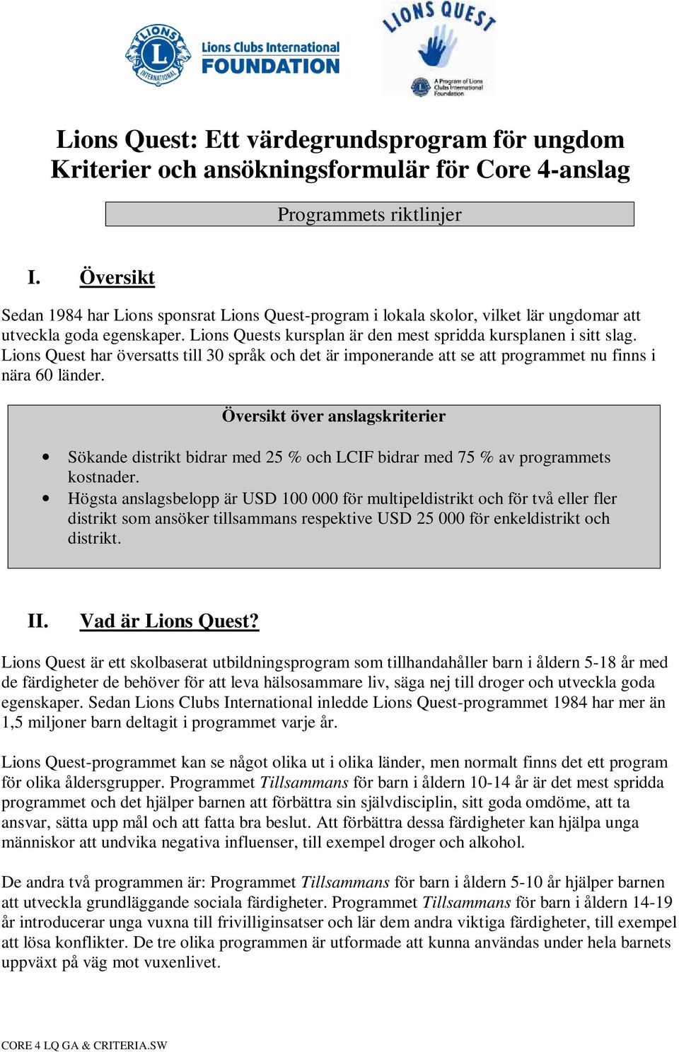 Lions Quest har översatts till 30 språk och det är imponerande att se att programmet nu finns i nära 60 länder.