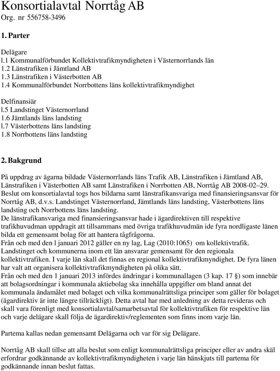 7 Västerbottens läns landsting 1.8 Norrbottens läns landsting 2.