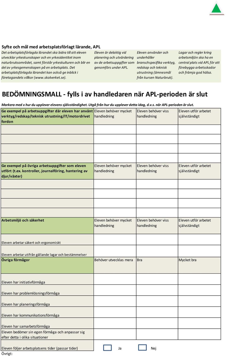 Eleven är delaktig vid planering och utvärdering av de arbetsuppgifter som genomförs under APL.