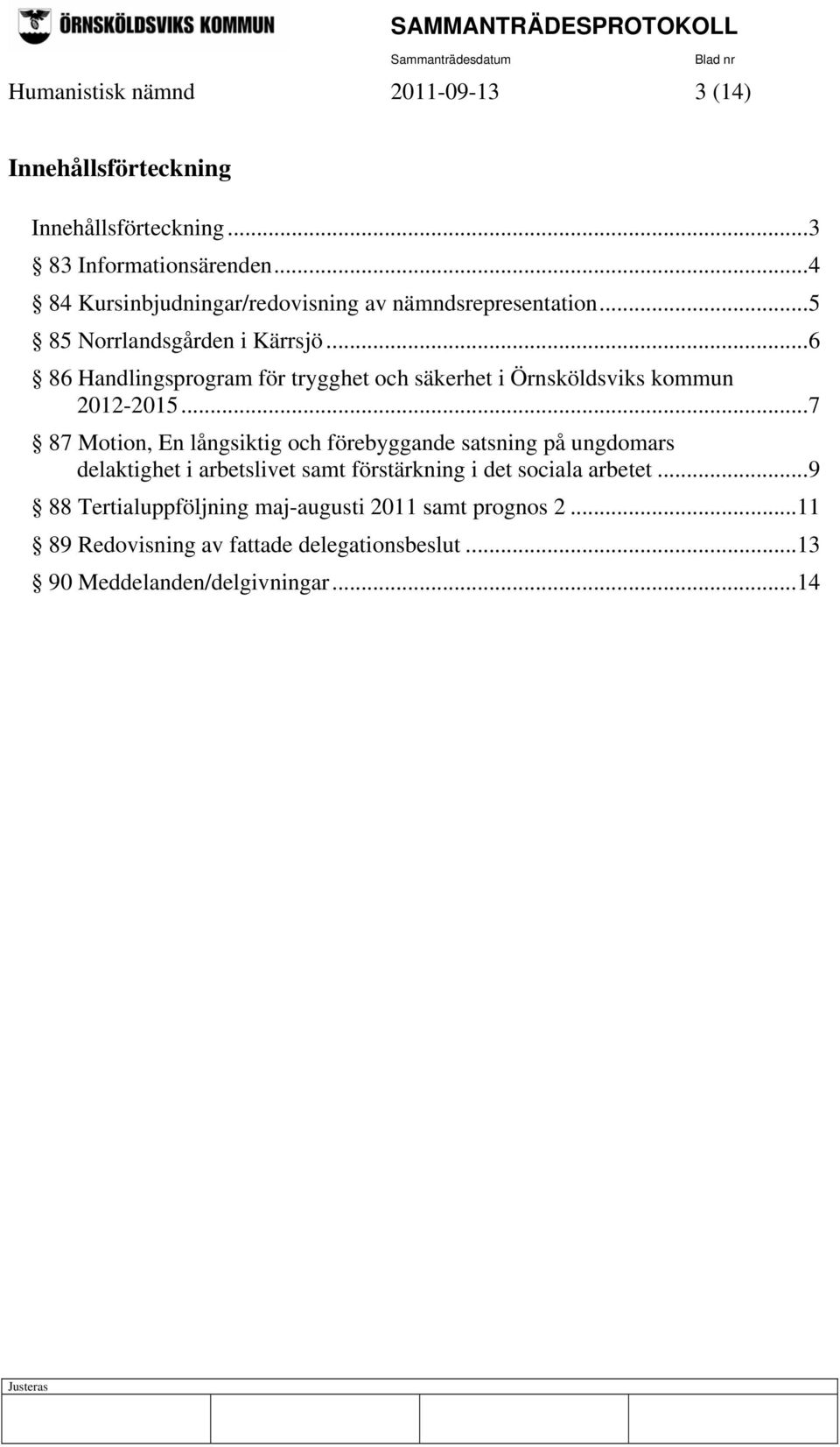 ..6 86 Handlingsprogram för trygghet och säkerhet i Örnsköldsviks kommun 2012-2015.