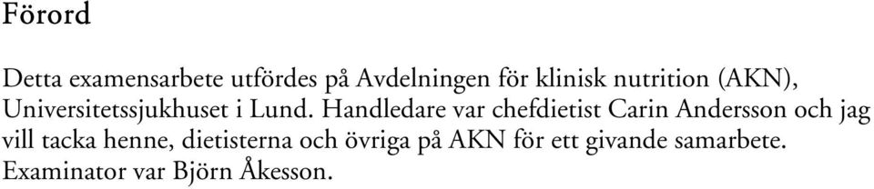 Handledare var chefdietist Carin Andersson och jag vill tacka