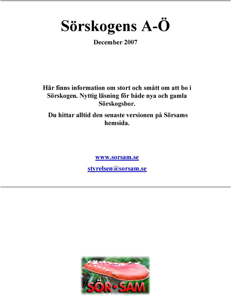 Nyttig läsning för både nya och gamla Sörskogsbor.