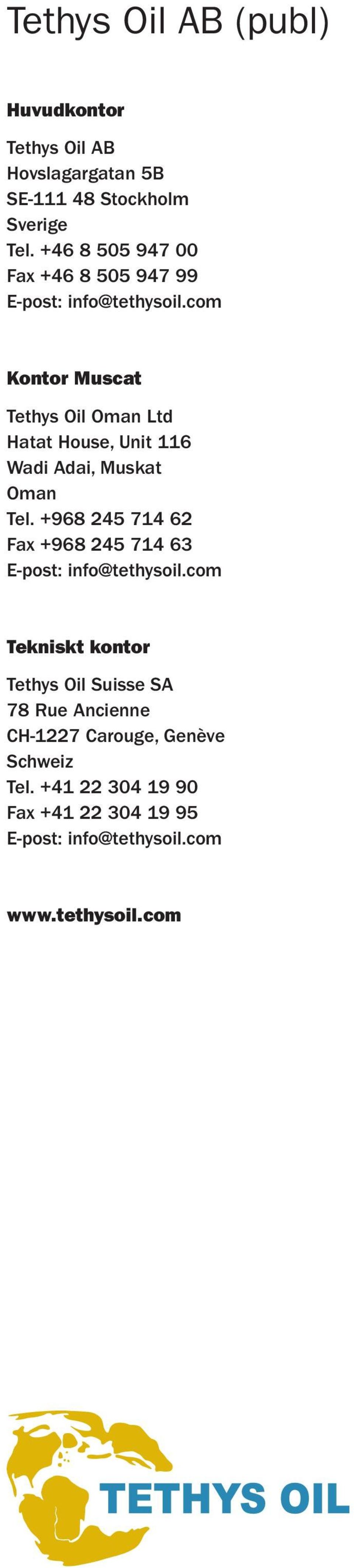 com Kontor Muscat Tethys Oil Oman Ltd Hatat House, Unit 116 Wadi Adai, Muskat Oman Tel.