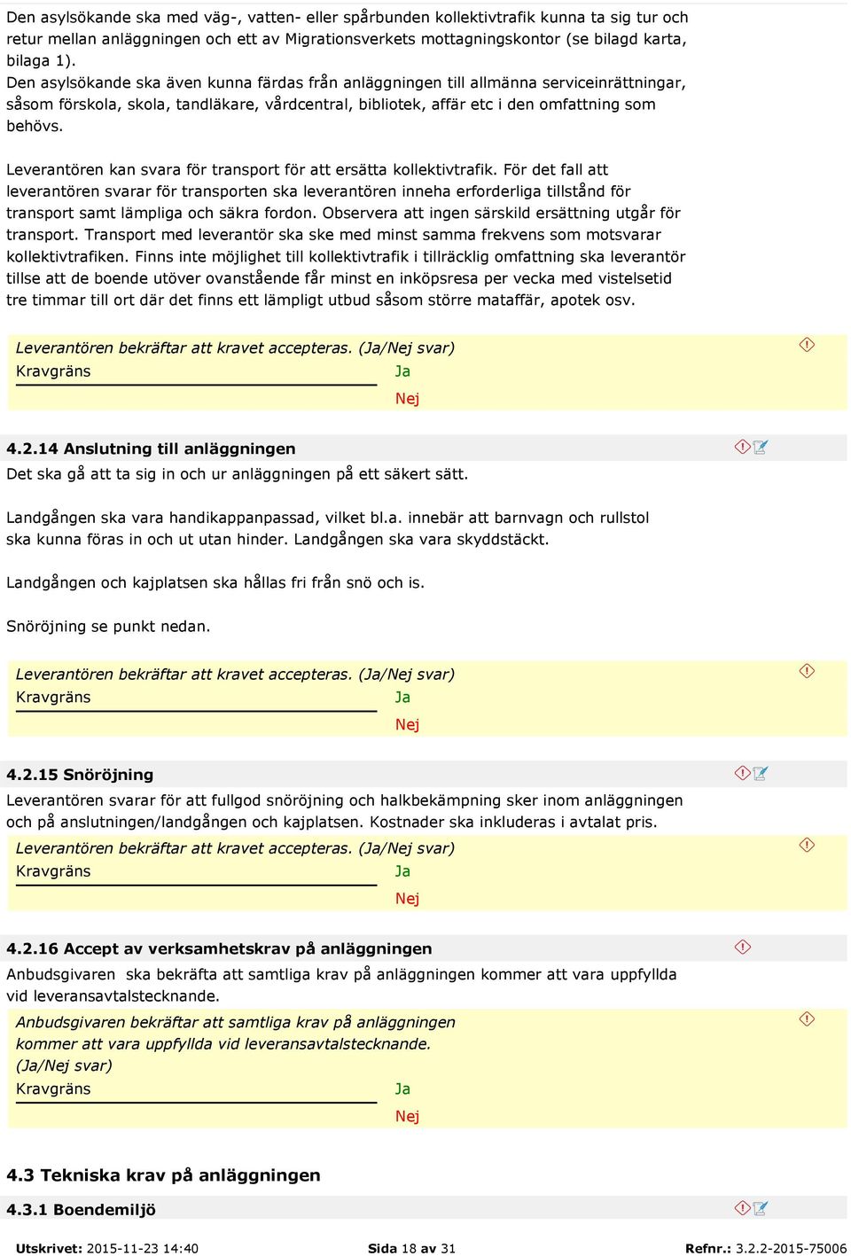 Leverantören kan svara för transport för att ersätta kollektivtrafik.