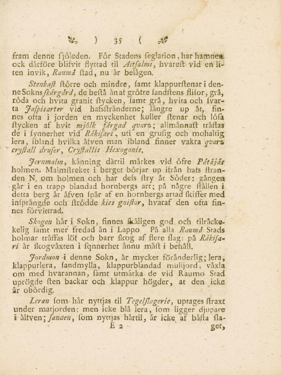 hafsftrånderne; längre up åt, finnes ofta i jorden en myckenhet kuller ftenar och löfä.